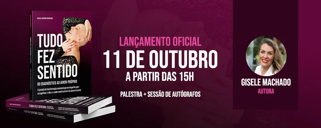 Lançamento do Livro "Tudo Fez Sentido" - Gisele Machado