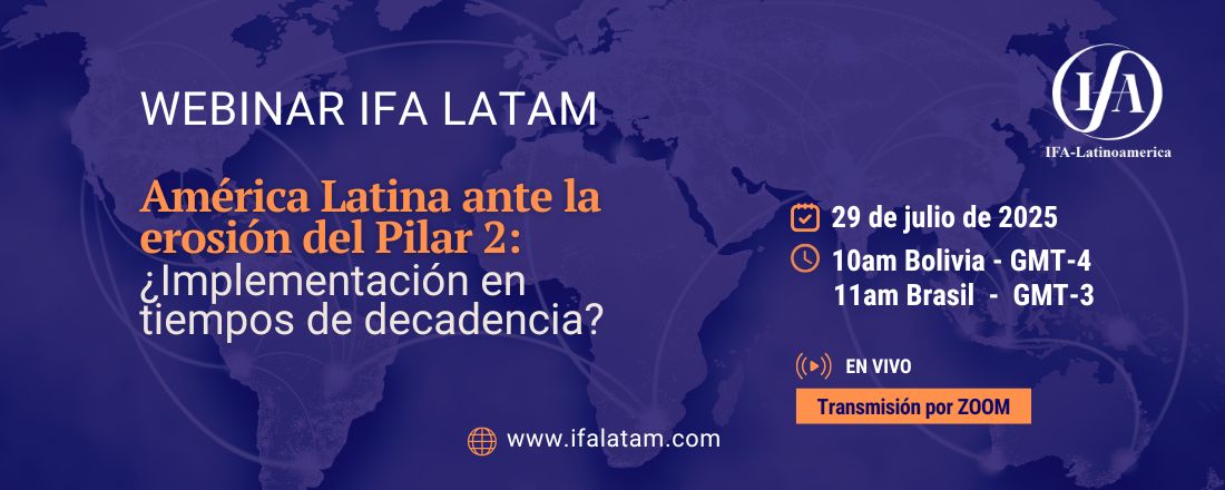 Webinar IFA LATAM - América Latina ante la erosión del Pilar 2: ¿Implementación en tiempos de decadencia?