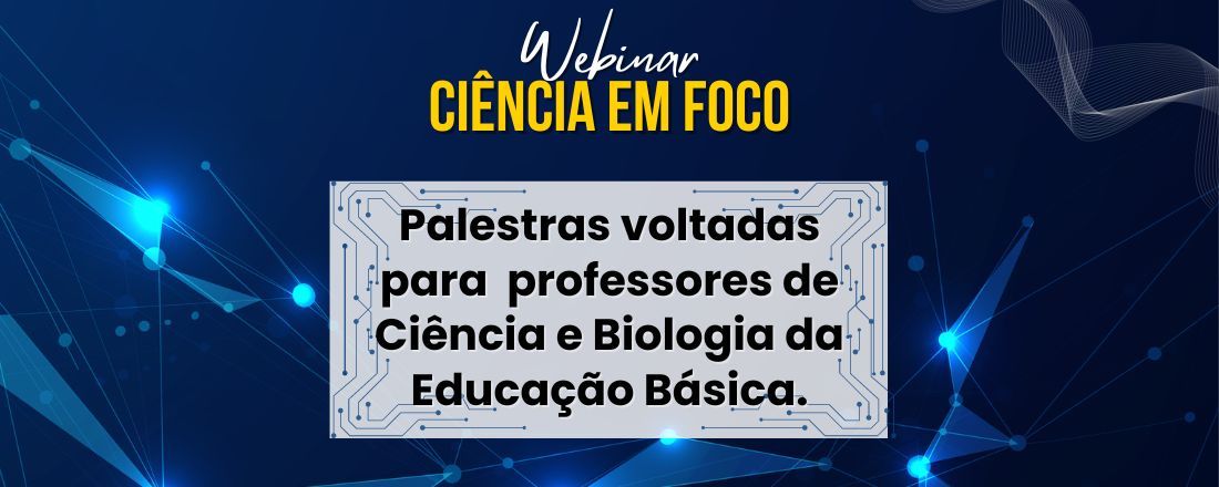 WEBINAR: CIÊNCIA EM FOCO