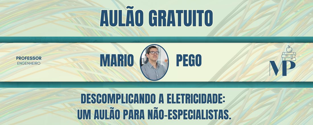 Descomplicando a Eletricidade:  Um Aulão para Não-Especialistas.