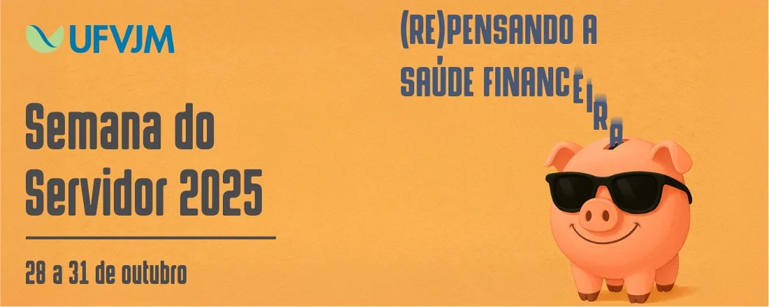 Semana do Servidor 2025: (RE)Pensando a Saúde Financeira