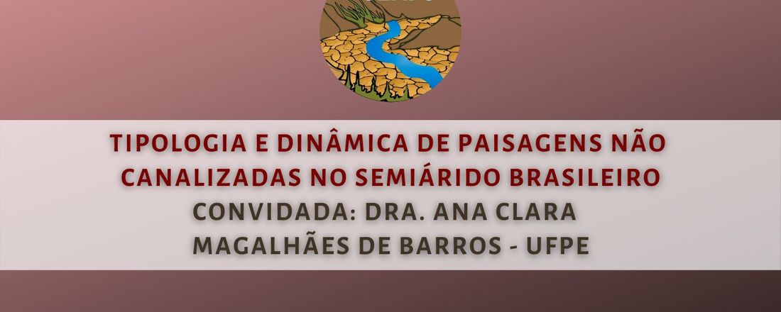 TIPOLOGIA E DINÂMICA DE PAISAGENS NÃO CANALIZADAS NO SEMIÁRIDO BRASILEIRO