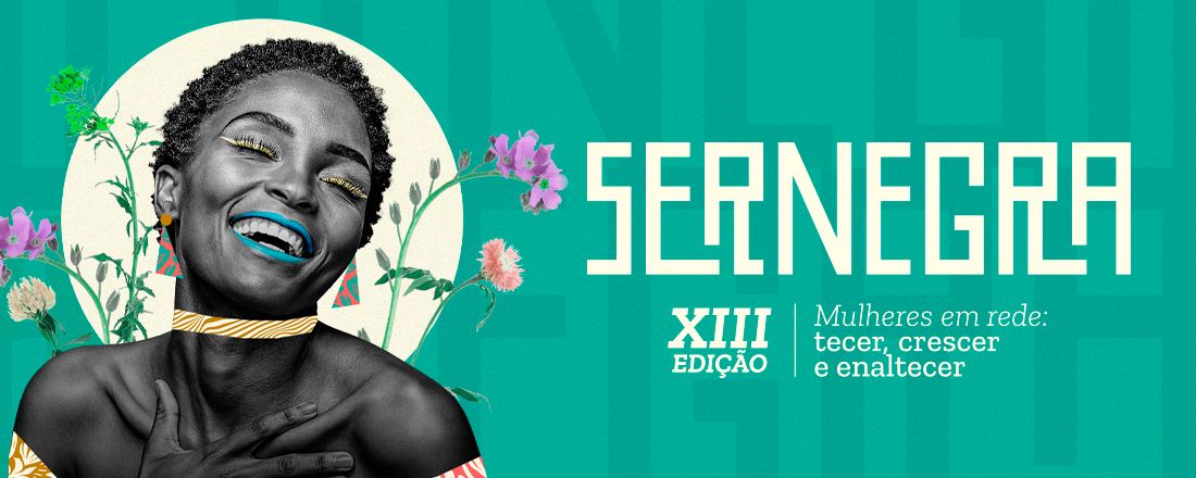 XIII SERNEGRA - Semana de Reflexões sobre Negritude, Gênero e Raça dos Institutos Federais