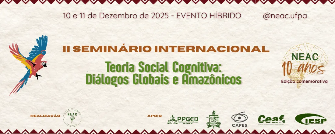 II SEMINÁRIO INTERNACIONAL TEORIA SOCIAL COGNITIVA: DIÁLOGOS GLOBAIS E AMAZÔNICOS