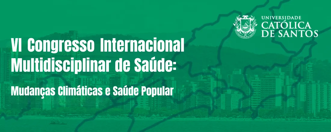 VI Congresso Internacional Multidisciplinar de Saúde: Mudanças Climáticas e Saúde Popular