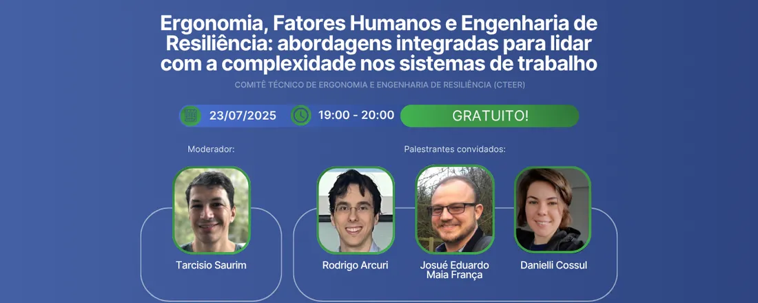 Webinar (CTEER) - Ergonomia, Fatores Humanos e Engenharia de Resiliência: abordagens integradas para lidar com a complexidade nos sistemas de trabalho"
