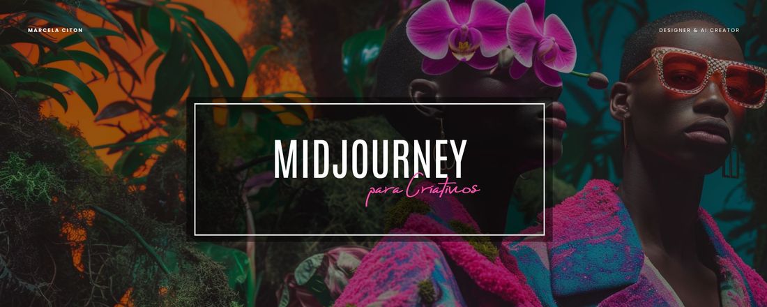 Midjourney para Criativos - 2 Edição