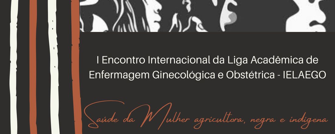 I Encontro Internacional da Liga Acadêmica de Enfermagem Ginecológica e Obstétrica - I EILAEGO