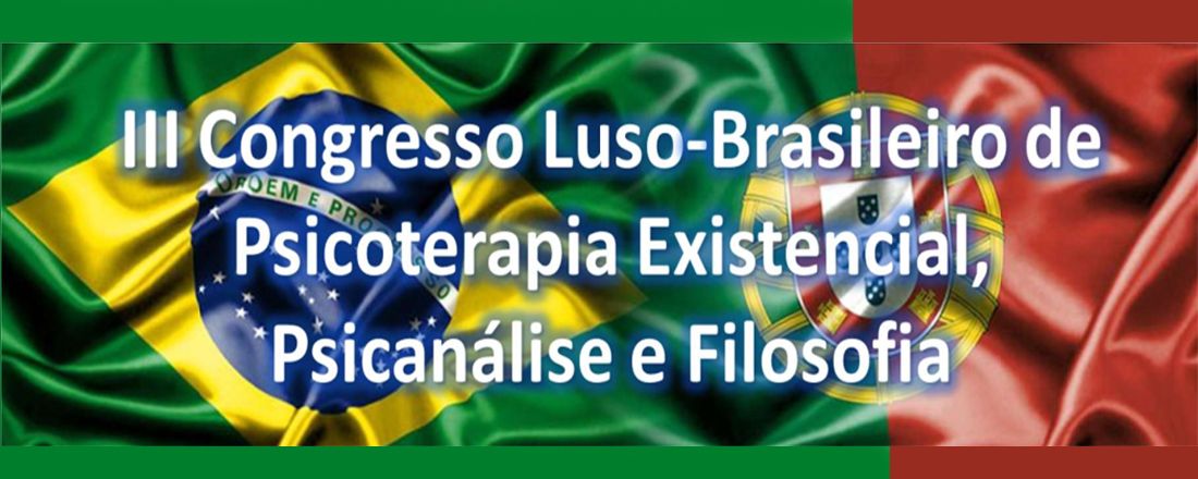 III Congresso Luso-Brasileiro de Psicoterapia Existencial, Psicanálise e Filosofia