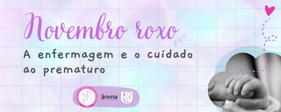 Novembro Roxo - A enfermagem e o cuidado ao prematuro