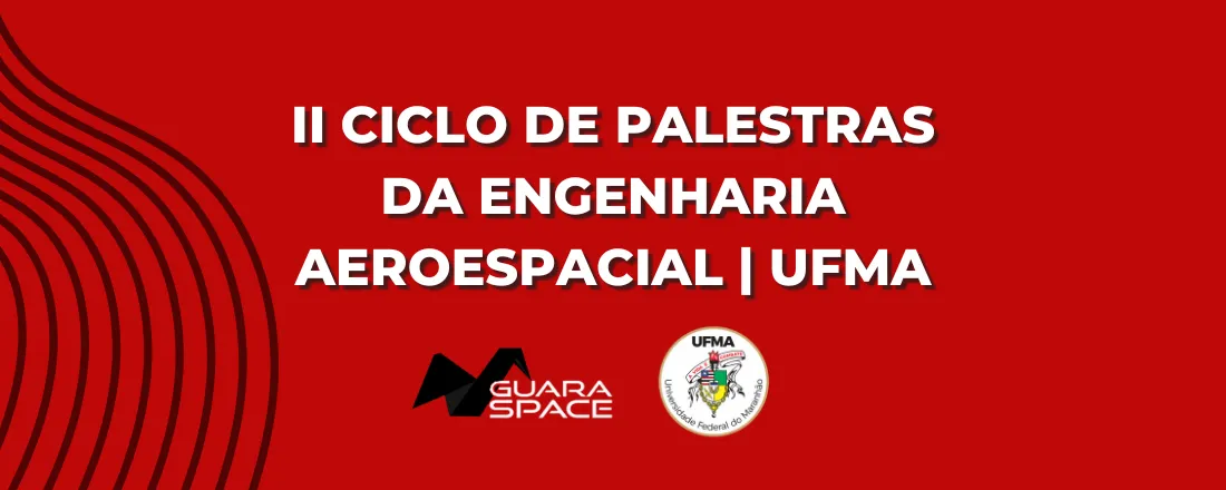 II Ciclo de Palestras da Engenharia Aeroespacial | UFMA
