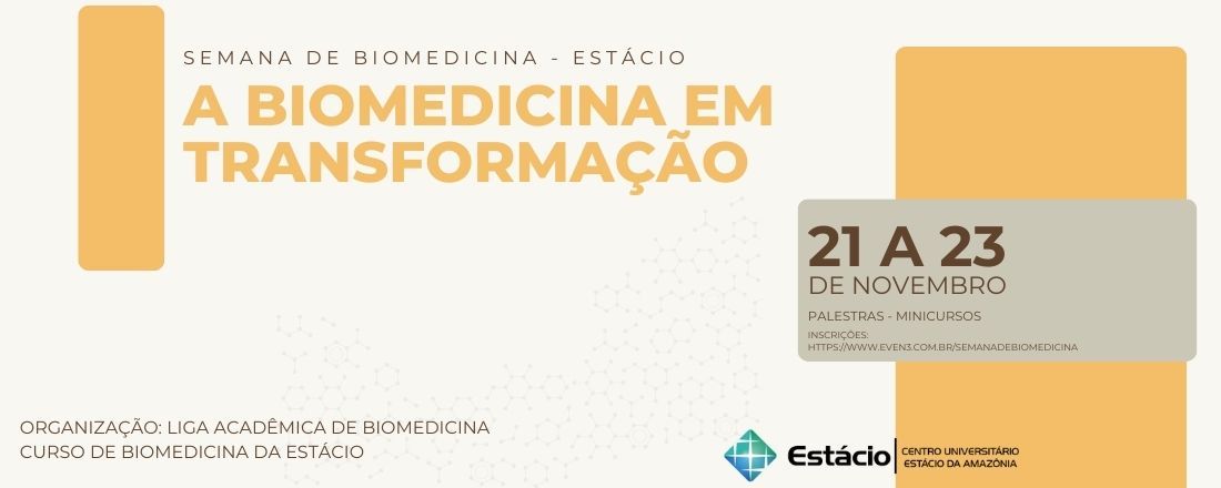 A BIOMEDICINA EM TRANSFORMAÇÃO - SEMANA DE BIOMEDICINA - ESTÁCIO