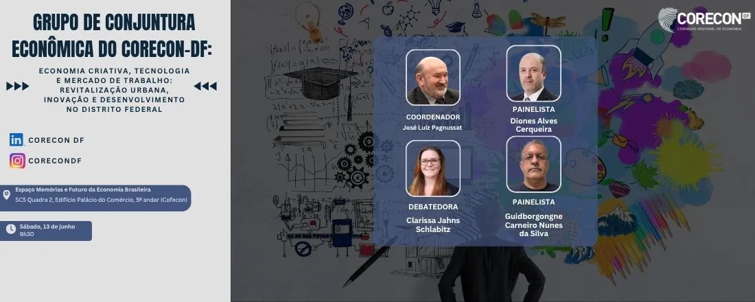 Grupo de Conjuntura Econômica: Economia Criativa, Tecnologia e Mercado de Trabalho: Revitalização Urbana, Inovação e Desenvolvimento no Distrito Federal