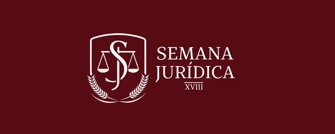 XVIII Semana Jurídica - Direito Comteporâneo e suas Reformas Legislativas