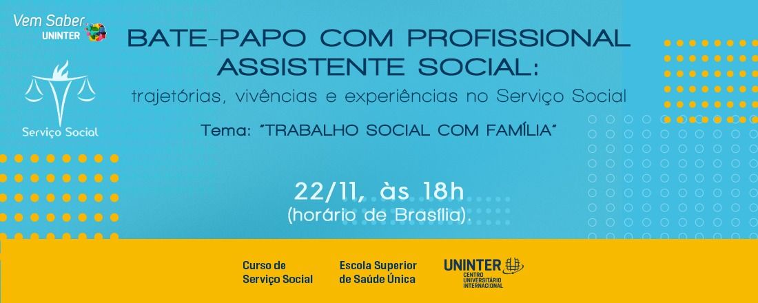 Bate - papo com profissional assistente social: Reflexões sobre o trabalho social com família na contemporaneidade.