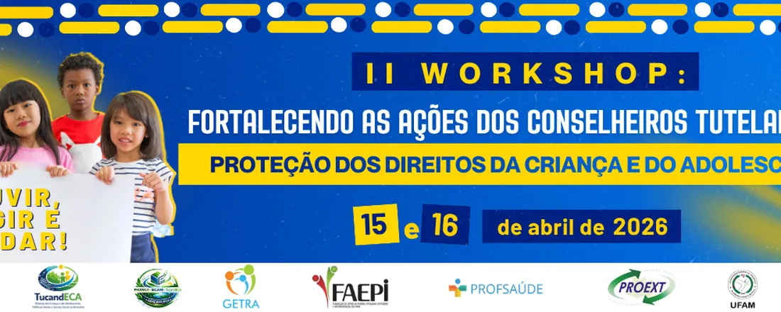II Workshop "Fortalecimento das Ações dos Conselheiros Tutelares na Proteção dos Direitos da Criança e do Adolescente"