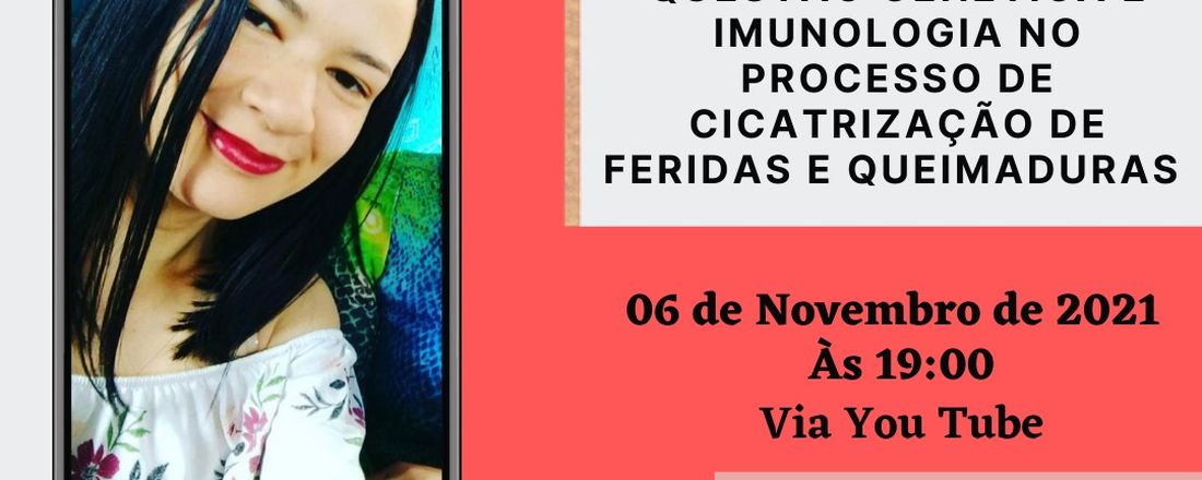 Mini Curso - Questão Genética e Imunologia no Processo de Cicatrização de Feridas e Queimaduras.