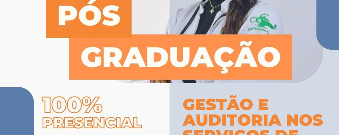 PÓS-GRADUAÇÃO: GESTÃO E AUDITORIA DOS SERVIÇOS DA SAÚDE.
