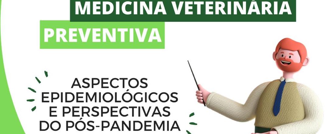 I Simpósio de Medicina Veterinária Preventiva: Aspectos Epidemiológicos e Perspectivas do Pós-Pandemia