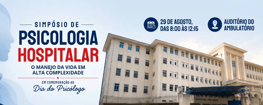 SIMPÓSIO DE PSICOLOGIA HOSPITALAR - O manejo da vida em alta complexidade