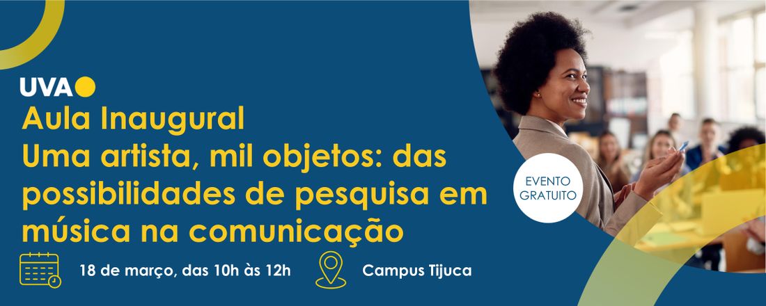Aula Inaugural "Uma artista, mil objetos: das possibilidades de pesquisa em música na Comunicação"