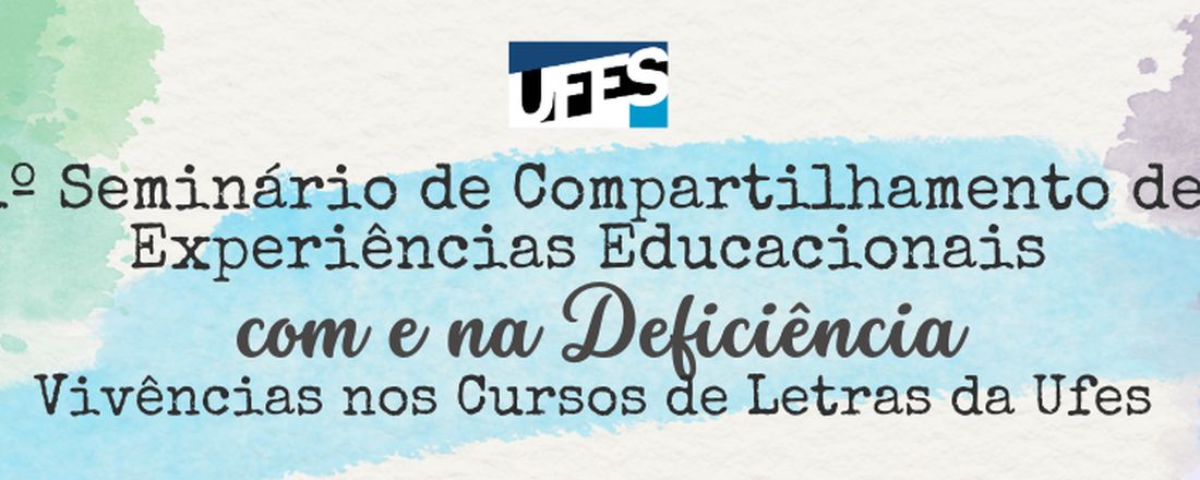 1º Seminário de Compartilhamento de Experiências Educacionais com e na Deficiência