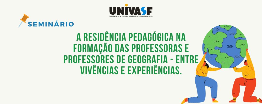 Seminário A residência pedagógica na formação das Professoras e dos Professores de Geografia  - Entre Vivências e Experiências.