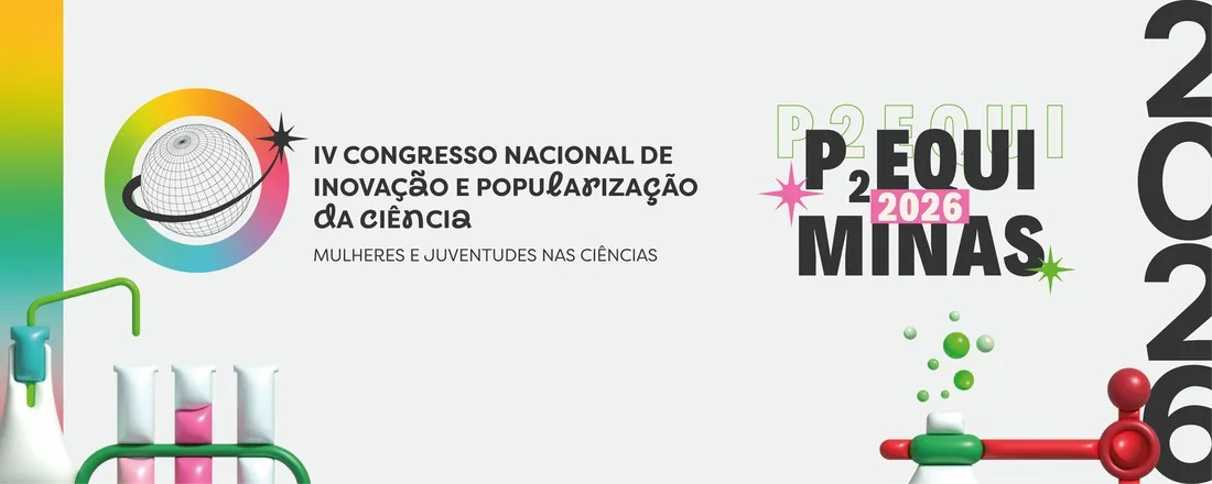 IV Congresso Nacional de Inovação e Popularização da Ciência (IV CNIPC), VIII Dia Com Ciência e III Professor Protagonista de Ensino de Química (III P2EQUI-BH)