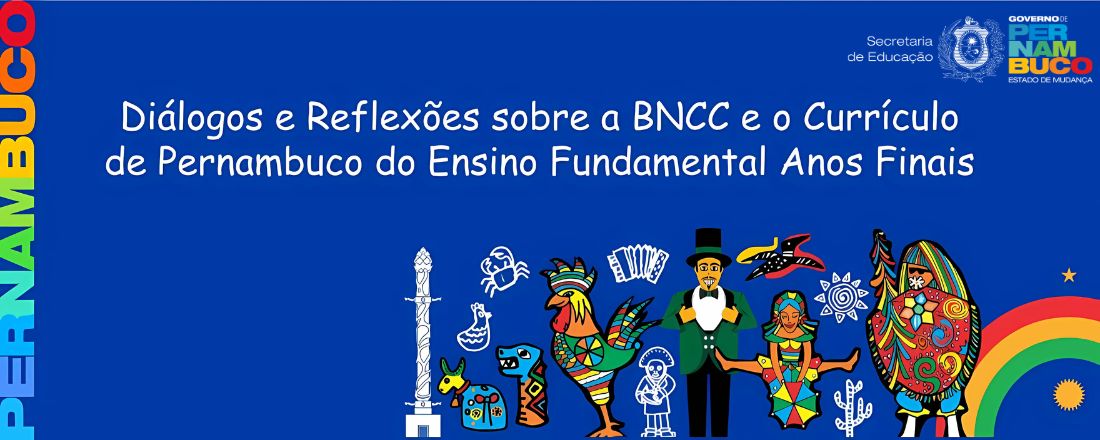Diálogos e Reflexões sobre a BNCC e o Currículo de Pernambuco do Ensino Fundamental Anos Finais
