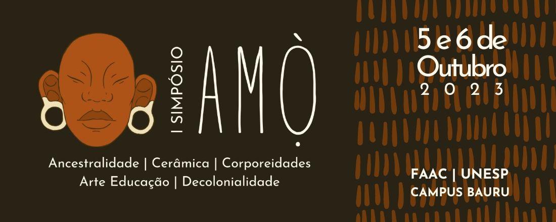 I Simpósio Amò - Ancestralidade, Cerâmica, Corporeidades, Arte educação e Decolonialidade