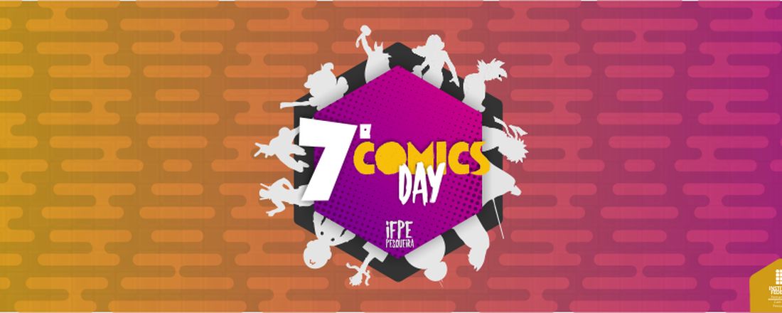 7º COMICS DAY - IFPE / PESQUEIRA