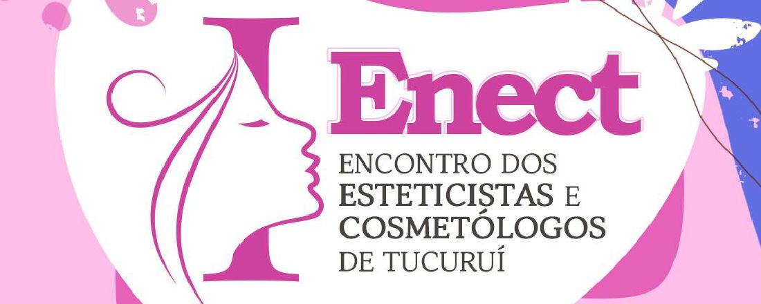 ENECT - 1° Encontro dos Esteticistas e Cosmetologos de Tucuruí