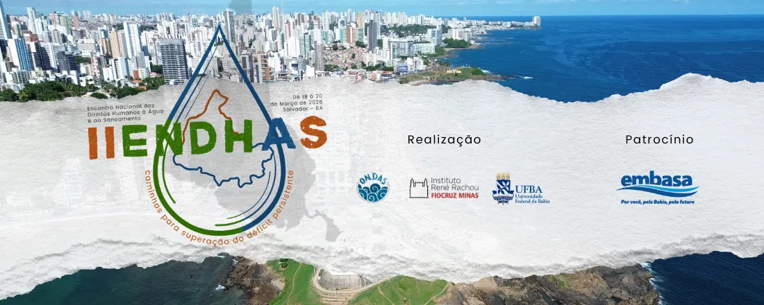 II ENCONTRO NACIONAL DOS DIREITOS HUMANOS À ÁGUA E AO SANEAMENTO: caminhos para superação do déficit persistente