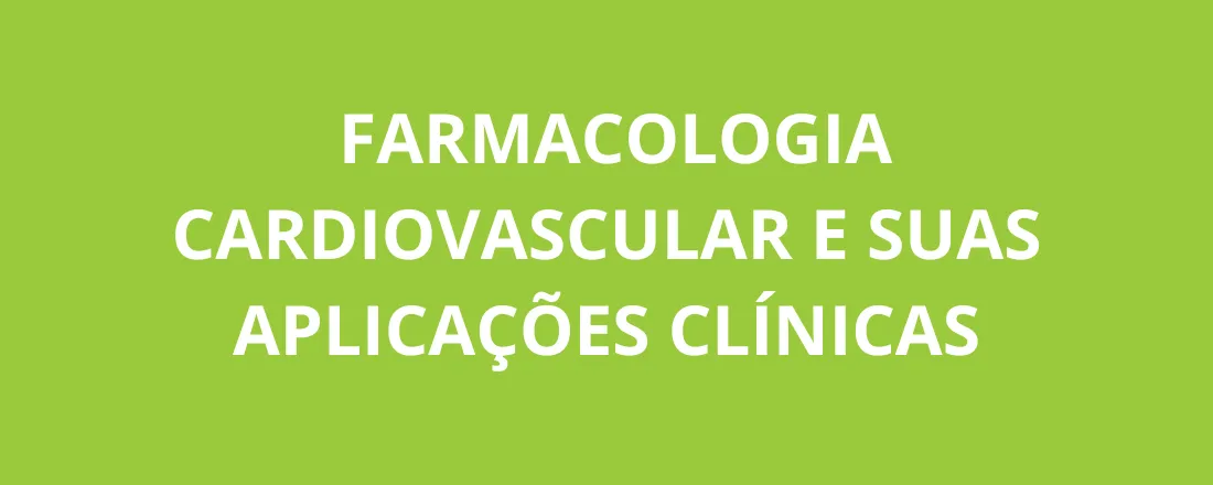 Farmacologia Cardiovascular e Suas Aplicações Clínicas