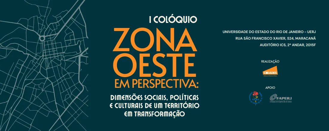 I Colóquio Zona Oeste em Perspectiva: dimensões sociais, políticas e culturais de um território em transformação
