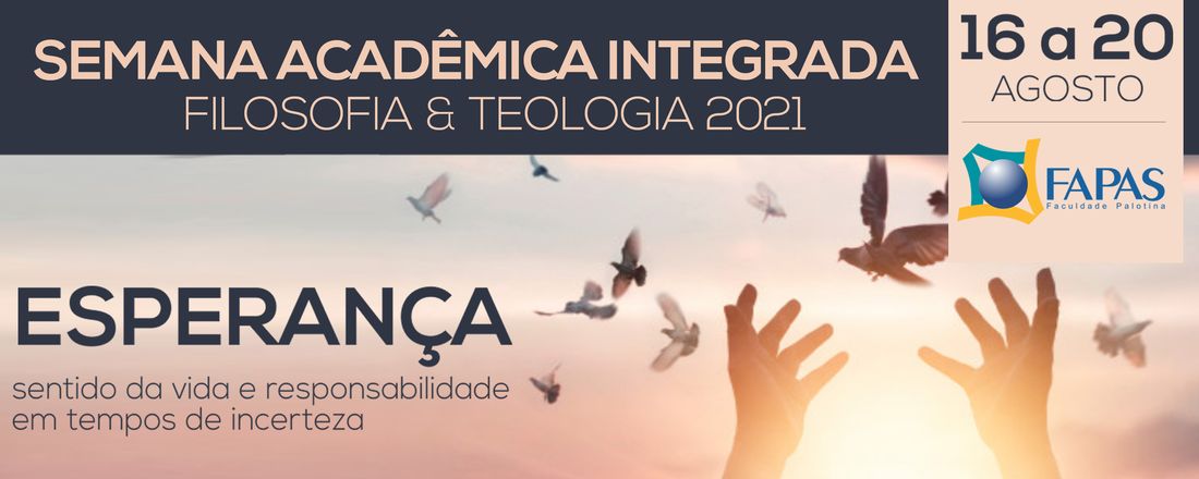 Semana Acadêmica Integrada - Esperança, sentido da vida e responsabilidade em tempos de incerteza