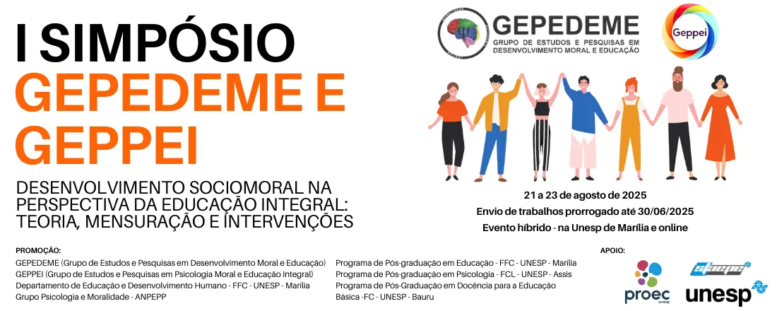 I SIMPÓSIO GEPEDEME E GEPPEI - DESENVOLVIMENTO SOCIOMORAL NA PERSPECTIVA DA EDUCAÇÃO INTEGRAL: TEORIA, MENSURAÇÃO E INTERVENÇÕES