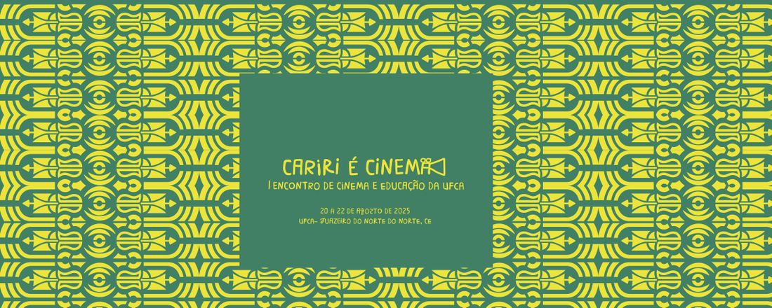 CARIRI É CINEMA: I Encontro de Cinema e Educação da UFCA