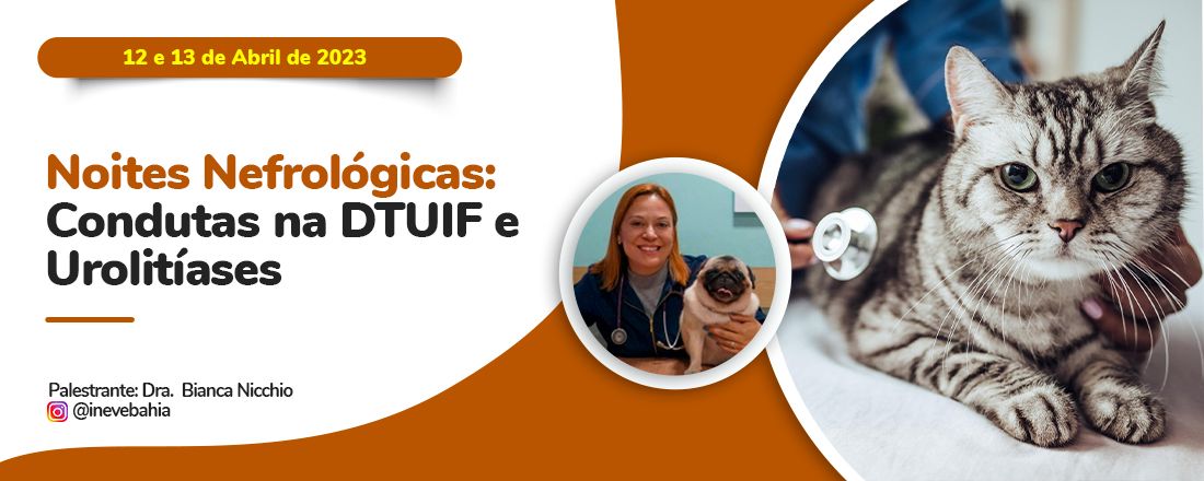 Noites Nefrológicas:  Condutas na DTUIF e  Urolitíases