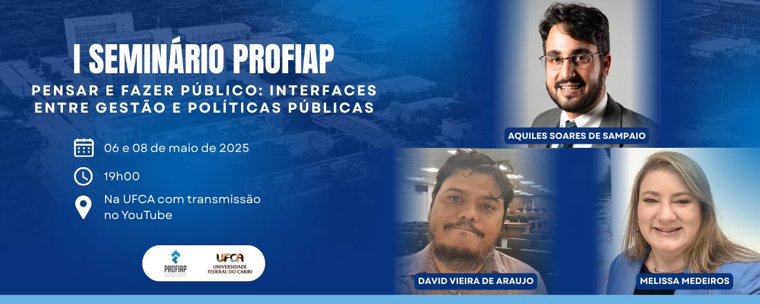 I SEMINÁRIO PROFIAP - Pensar e Fazer Público: Interfaces entre Gestão e Políticas Públicas