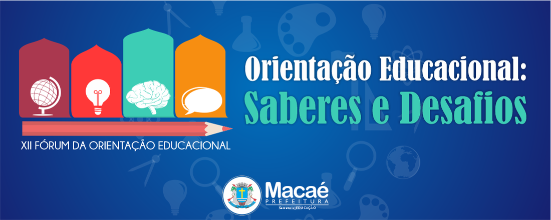 XII FÓRUM DA ORIENTAÇÃO EDUCACIONAL DE MACAÉ