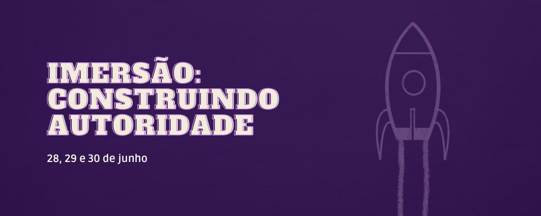 Imersão: Construindo Autoridade