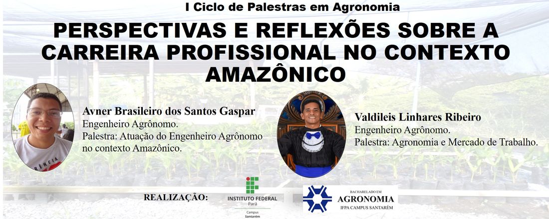 I ciclo de Palestras em Agronomia: Perspectivas e reflexões sobre a carreira profissional no contexto Amazônico.