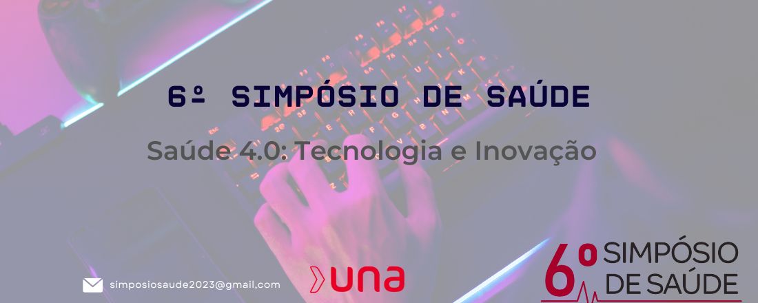 6º Simpósio de Saúde: Saúde 4.0 - Tecnologia e Inovação