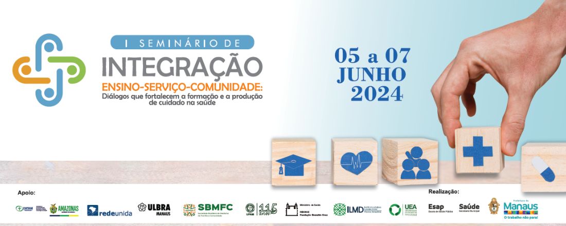 I Seminário de Integração Ensino-Serviço-Comunidade: diálogos que fortalecem a formação e produção de cuidado na saúde.