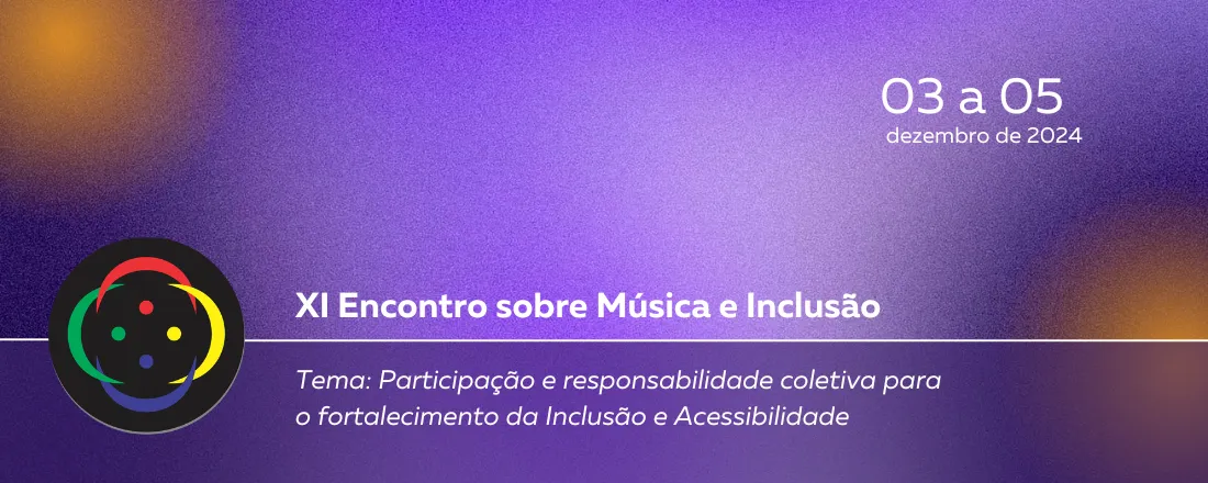 XI EMI - Encontro sobre Música e Inclusão