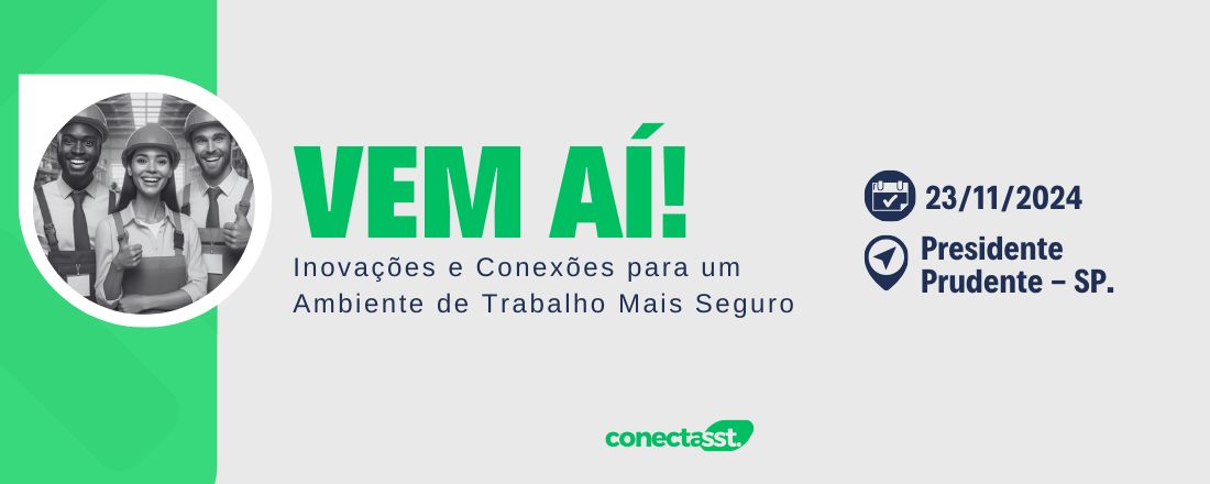 CONECTA SST 2024 - Inovação e Conexões para um Ambiente de Trabalho Mais Seguro