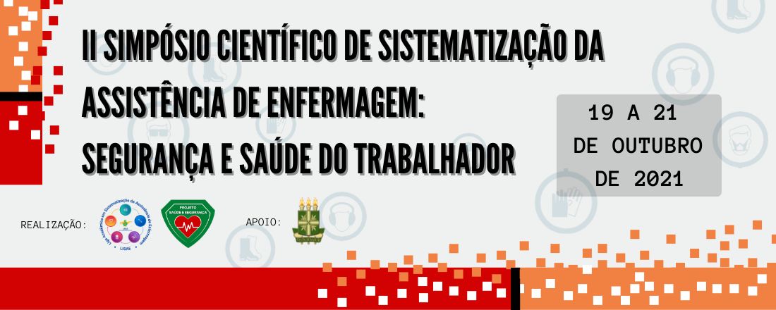 II Simpósio Científico de Sistematização da Assistência de Enfermagem: Segurança e Saúde do Trabalhador