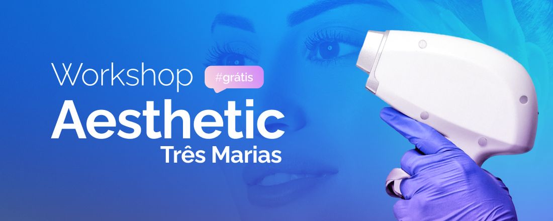 WORKSHOP AESTHETIC TRÊS MARIAS