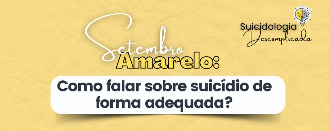 Webinário - Setembro Amarelo: Como falar sobre suicídio de forma adequada?
